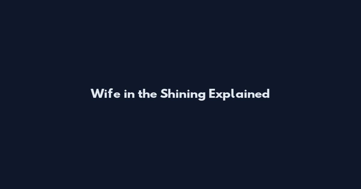 Wife in the Shining Explained