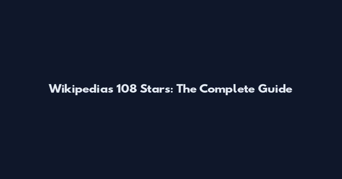 Wikipedia's 108 Stars: The Complete Guide