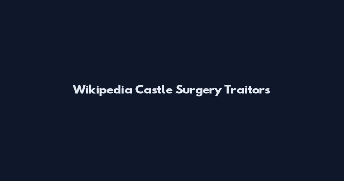 Wikipedia Castle Surgery Traitors