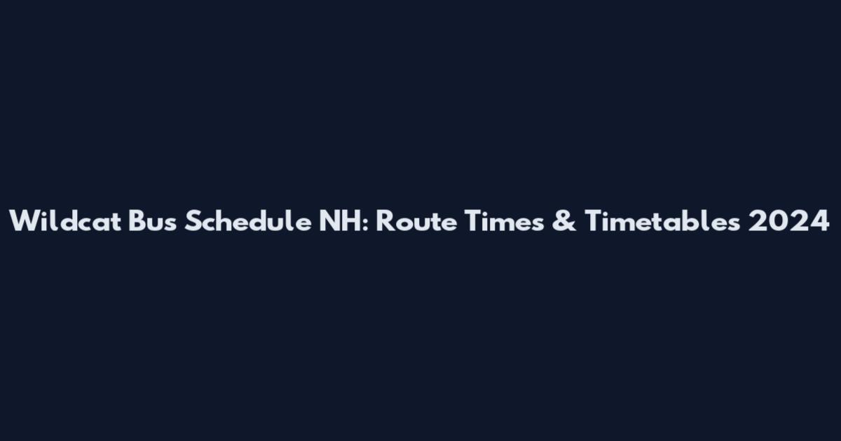 Wildcat Bus Schedule NH: Route Times & Timetables 2024