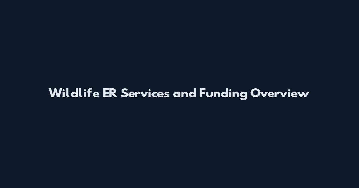 Wildlife ER Services and Funding Overview