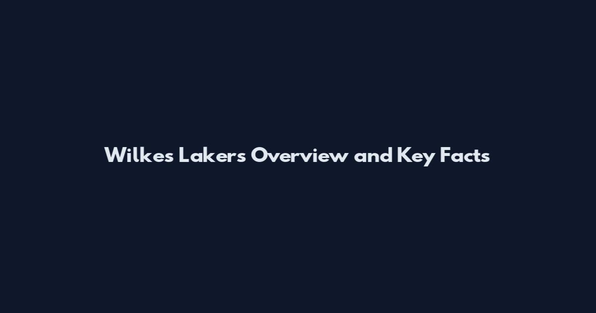 Wilkes Lakers Overview and Key Facts
