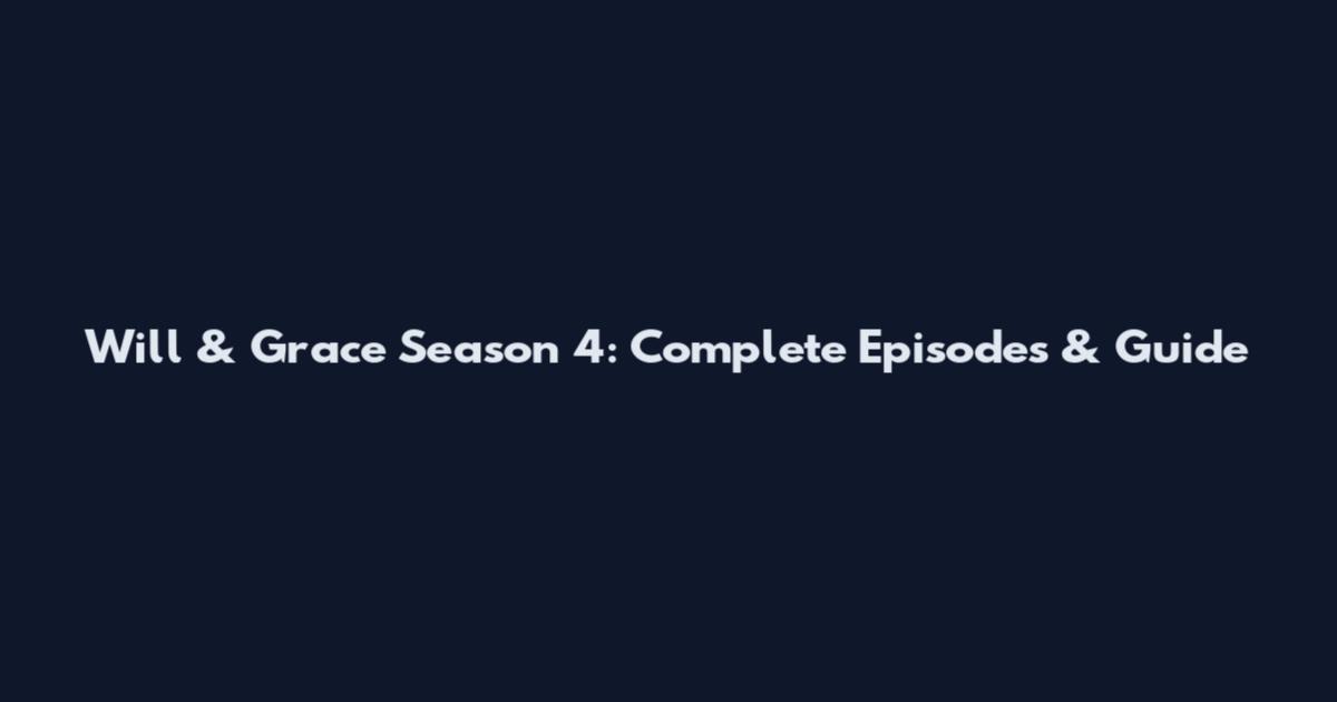 Will & Grace Season 4: Complete Episodes & Guide