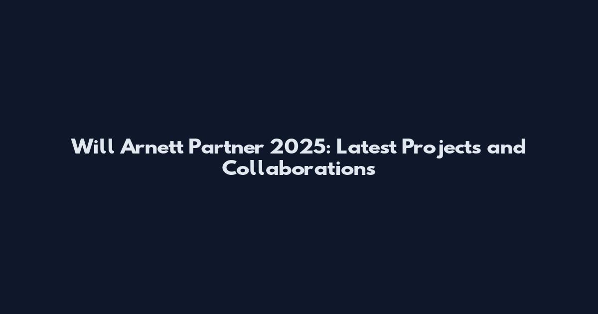 Will Arnett Partner 2025: Latest Projects and Collaborations