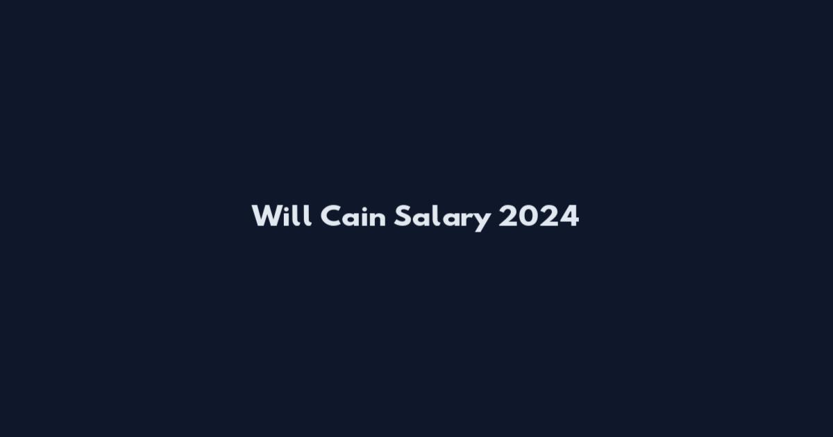 Will Cain Salary 2024