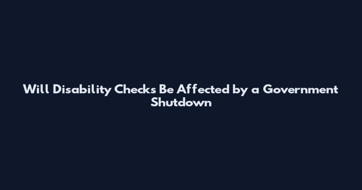 Will Disability Checks Be Affected by a Government Shutdown