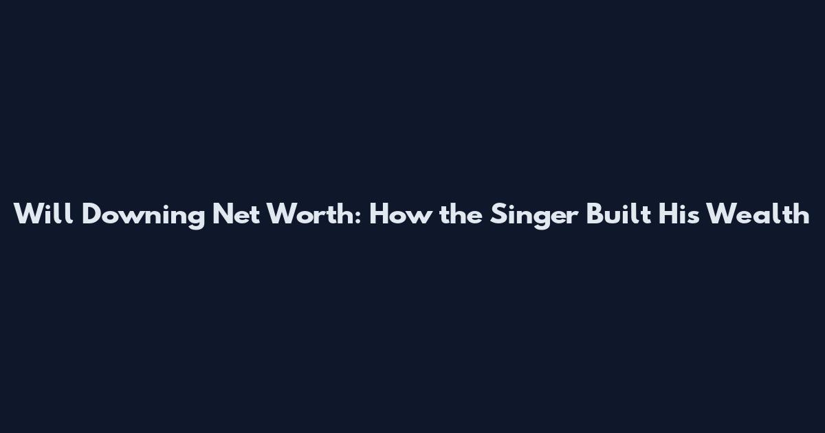 Will Downing Net Worth: How the Singer Built His Wealth