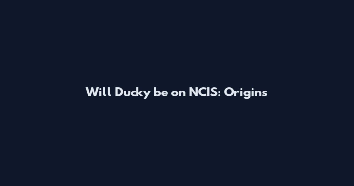 Will Ducky be on NCIS: Origins