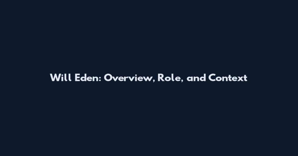 Will Eden: Overview, Role, and Context