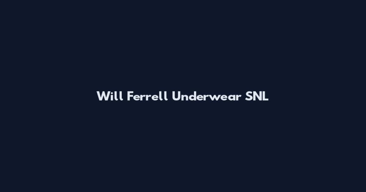 Will Ferrell Underwear SNL