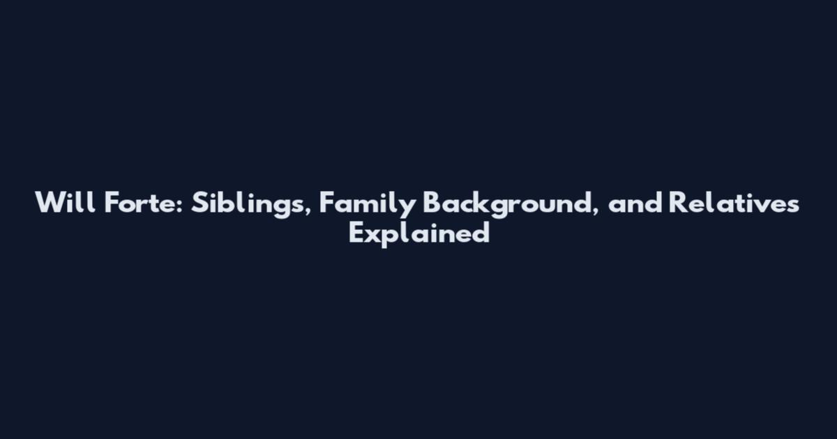 Will Forte: Siblings, Family Background, and Relatives Explained