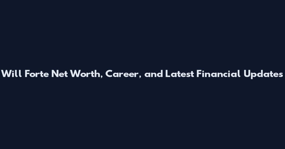 Will Forte Net Worth, Career, and Latest Financial Updates