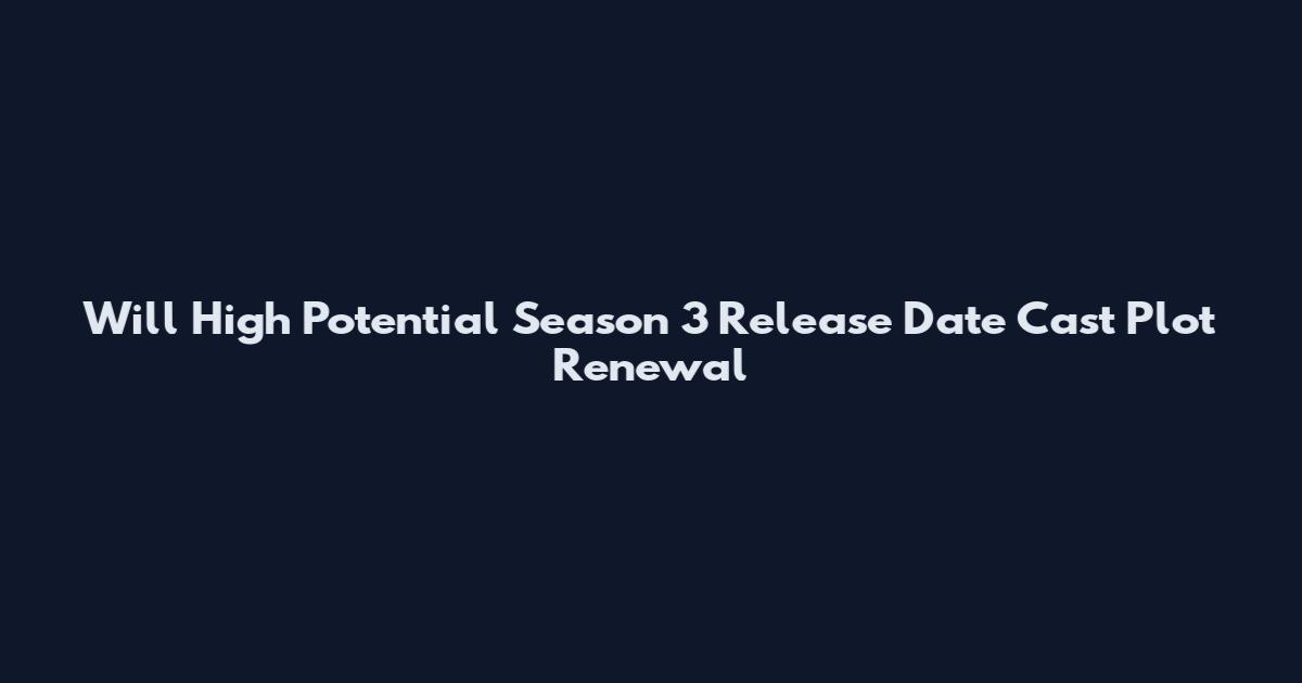 Will High Potential Season 3 Release Date Cast Plot Renewal