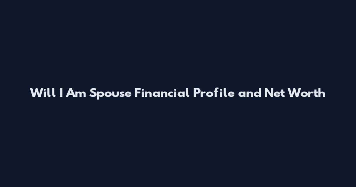 Will I Am Spouse Financial Profile and Net Worth