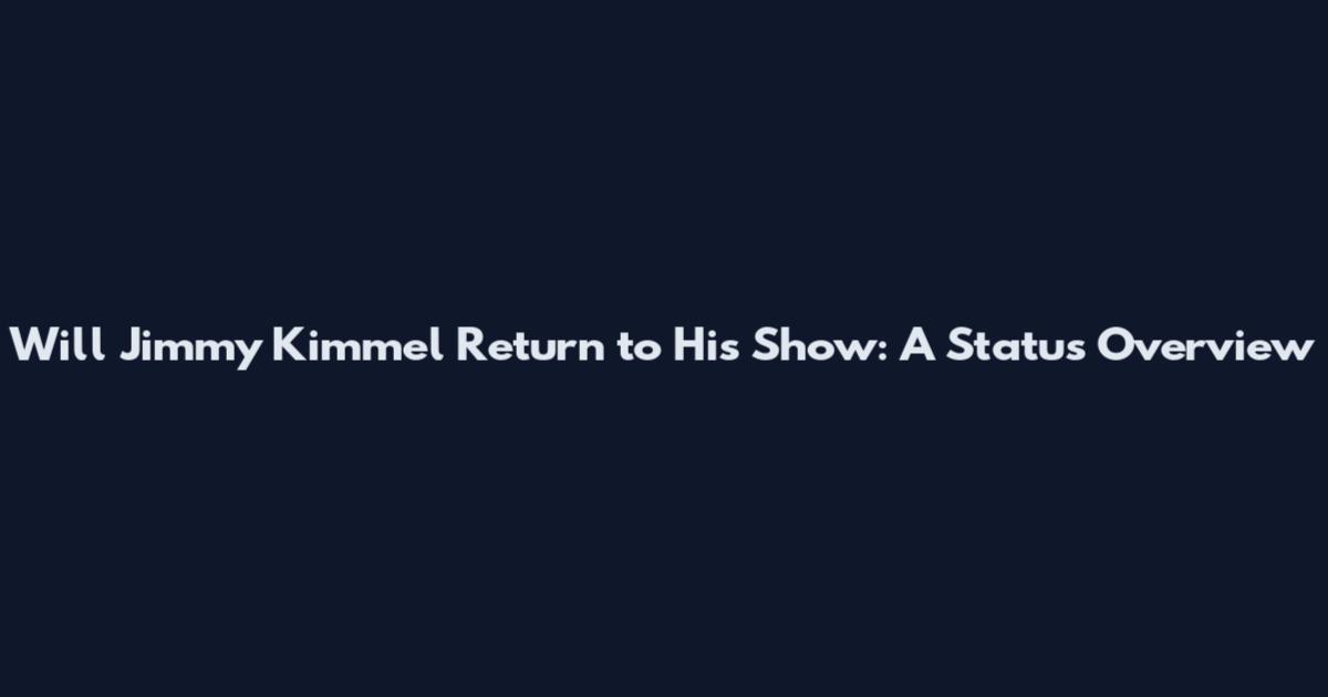 Will Jimmy Kimmel Return to His Show: A Status Overview