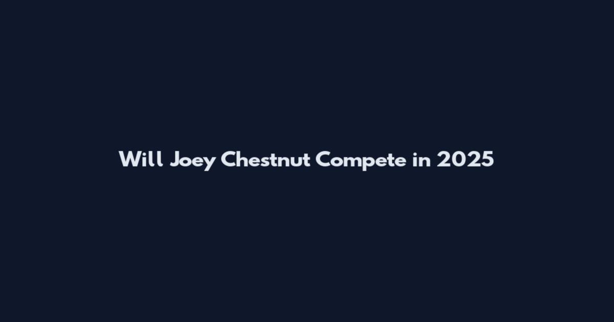 Will Joey Chestnut Compete in 2025