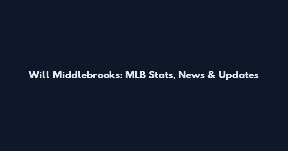 Will Middlebrooks: MLB Stats, News & Updates