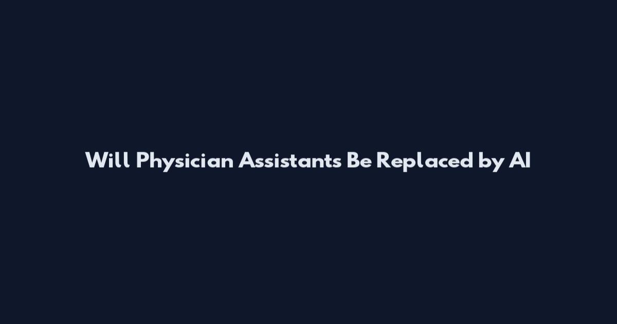 Will Physician Assistants Be Replaced by AI