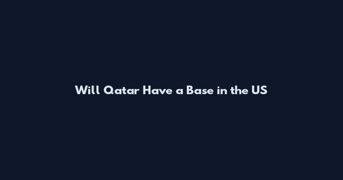Will Qatar Have a Base in the US