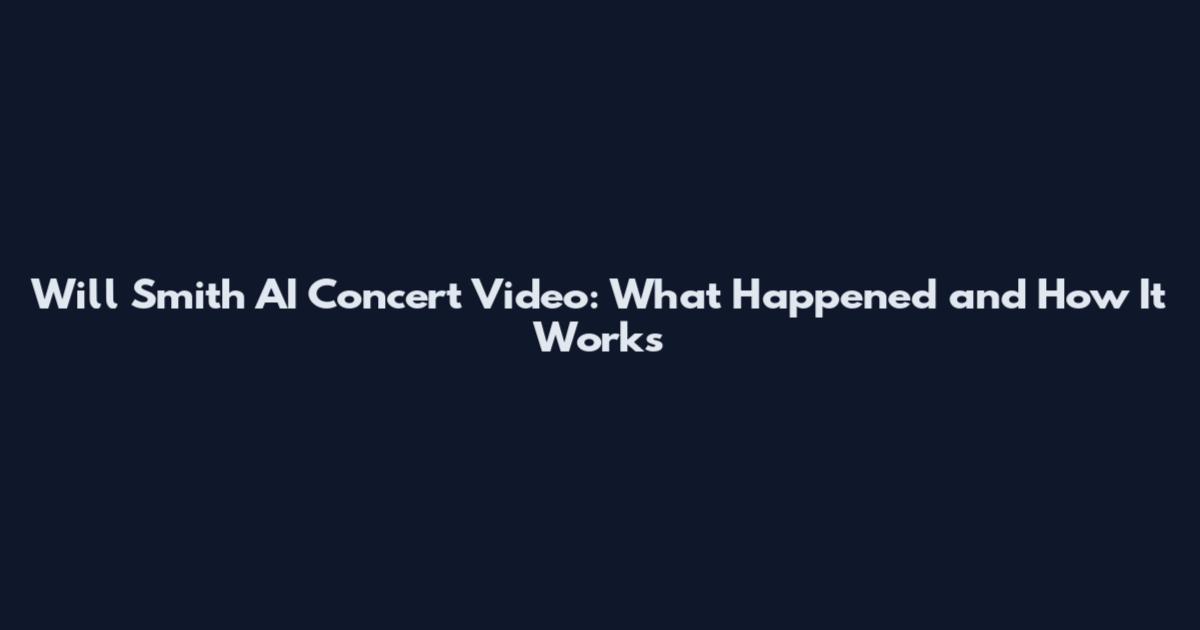 Will Smith AI Concert Video: What Happened and How It Works