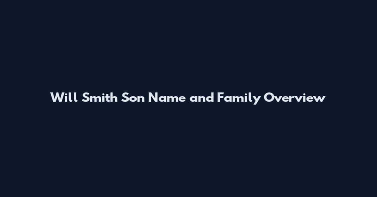 Will Smith Son Name and Family Overview