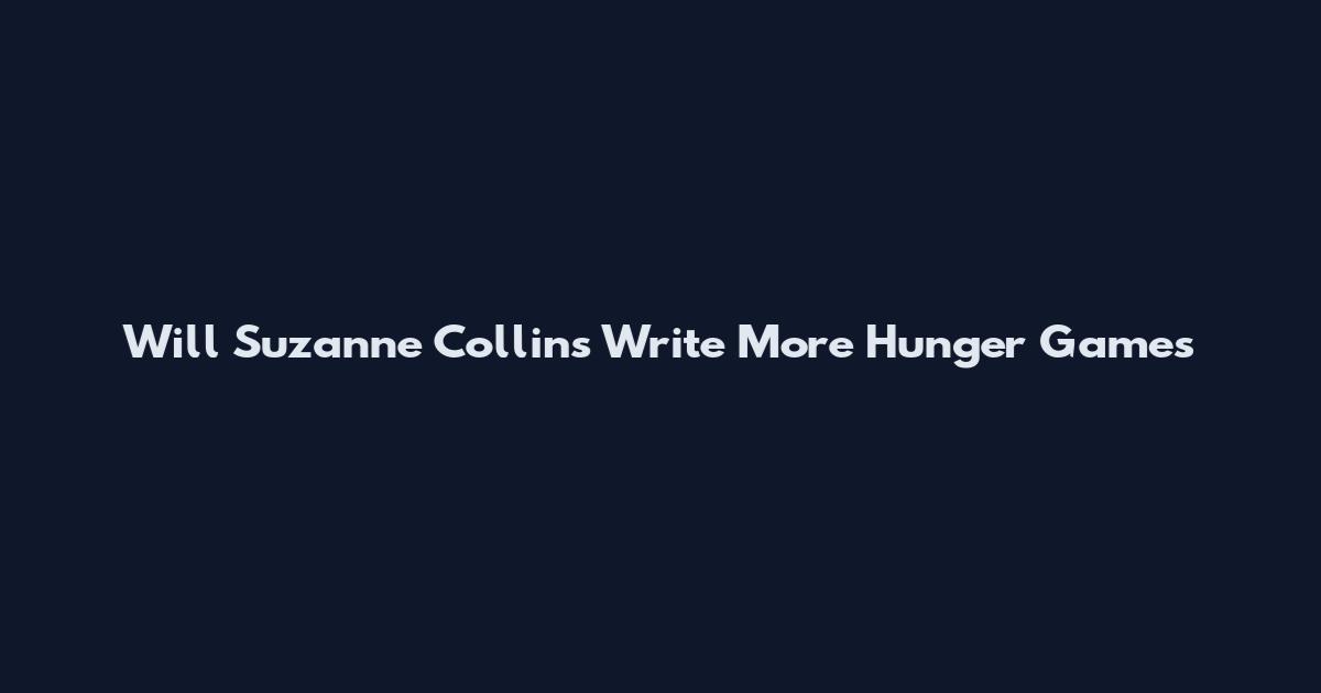 Will Suzanne Collins Write More Hunger Games