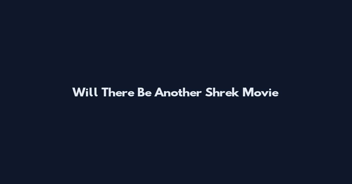 Will There Be Another Shrek Movie
