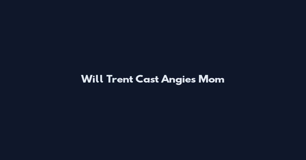 Will Trent Cast Angie's Mom
