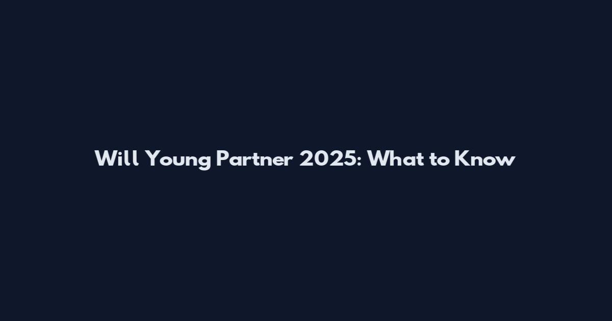 Will Young Partner 2025: What to Know
