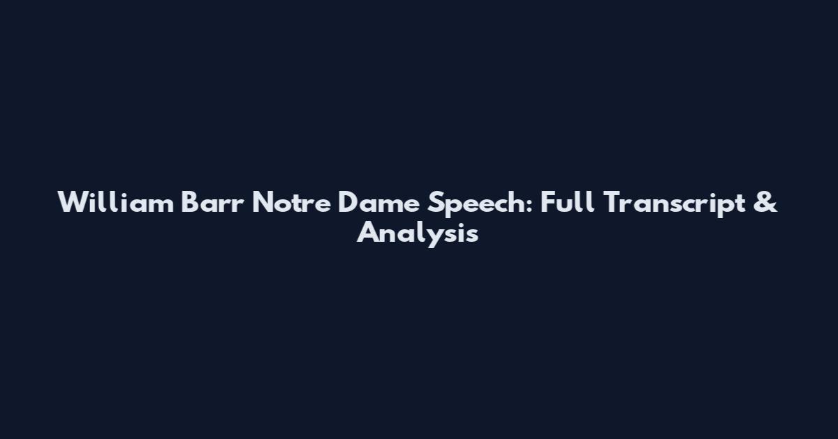 William Barr Notre Dame Speech: Full Transcript & Analysis