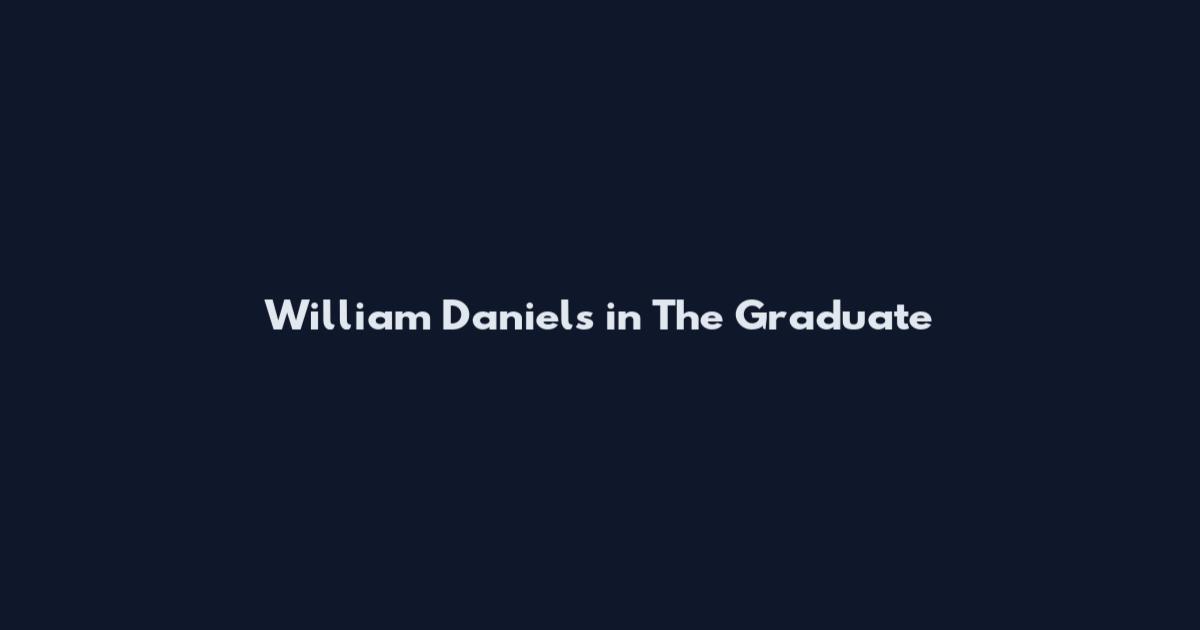 William Daniels in The Graduate