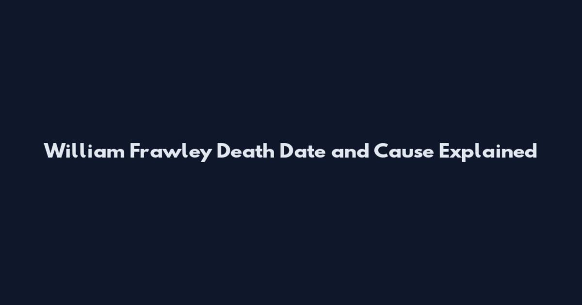 William Frawley Death Date and Cause Explained
