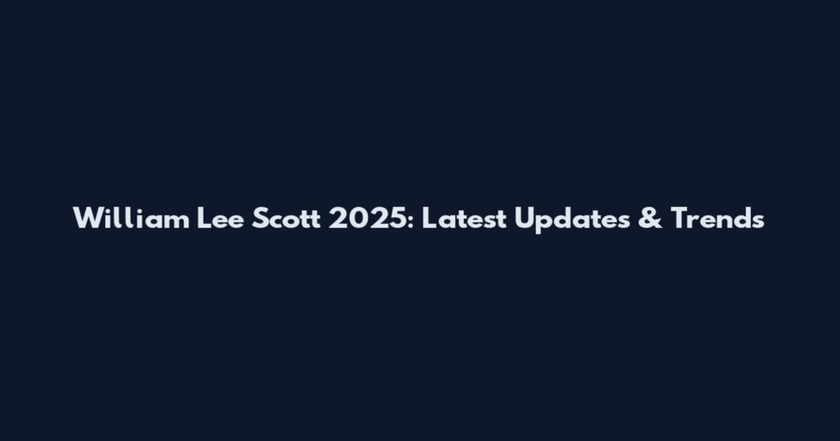 William Lee Scott 2025: Latest Updates & Trends