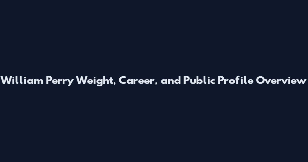 William Perry Weight, Career, and Public Profile Overview