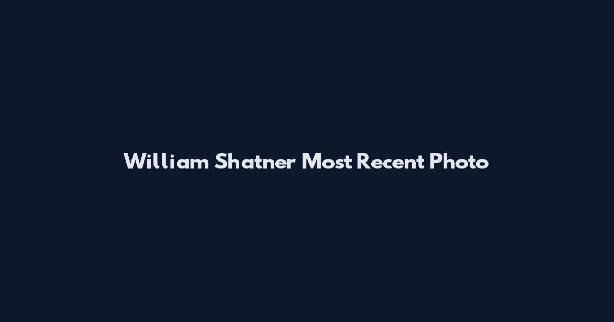 William Shatner Most Recent Photo