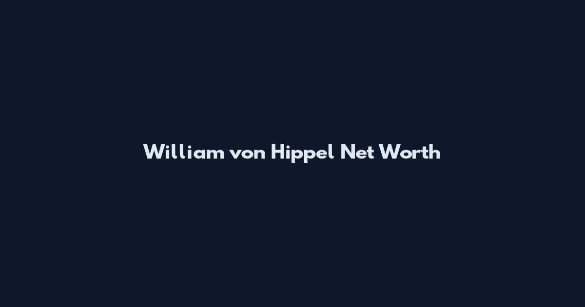 William von Hippel Net Worth