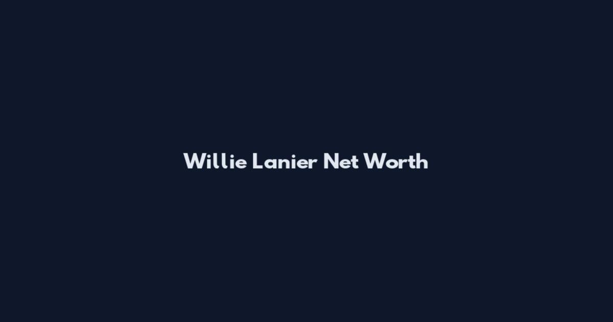 Willie Lanier Net Worth