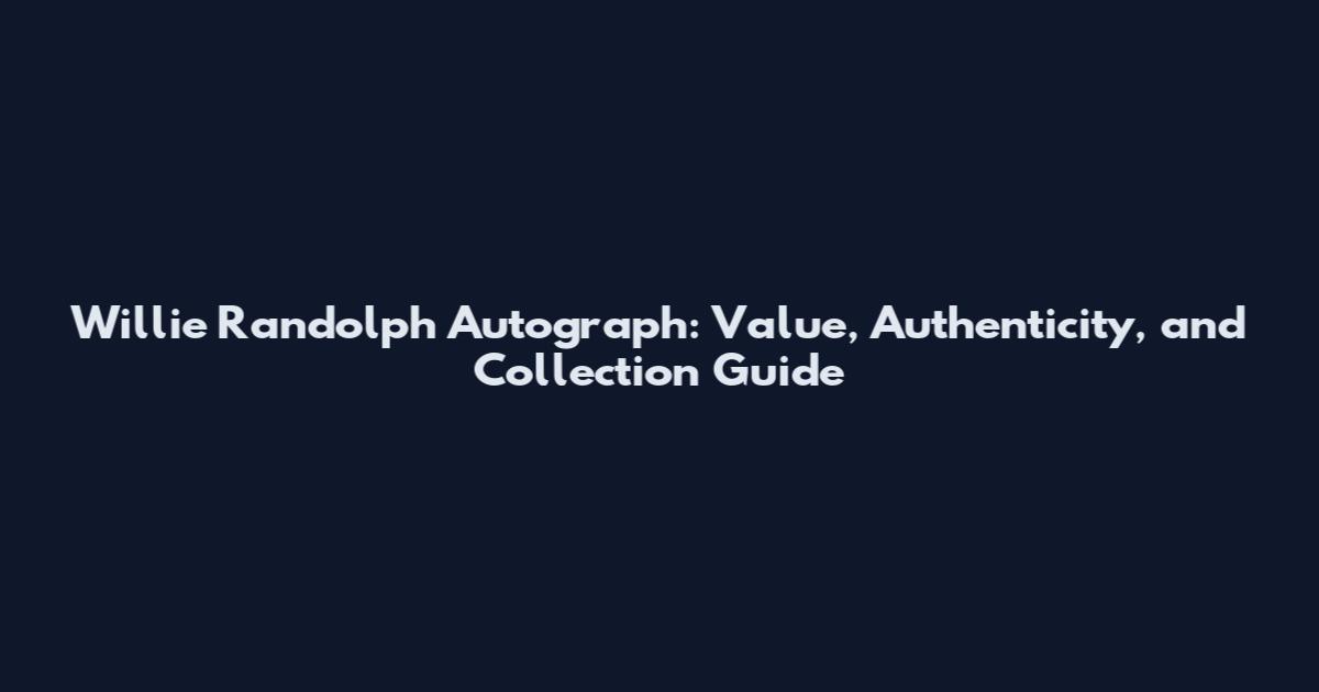 Willie Randolph Autograph: Value, Authenticity, and Collection Guide