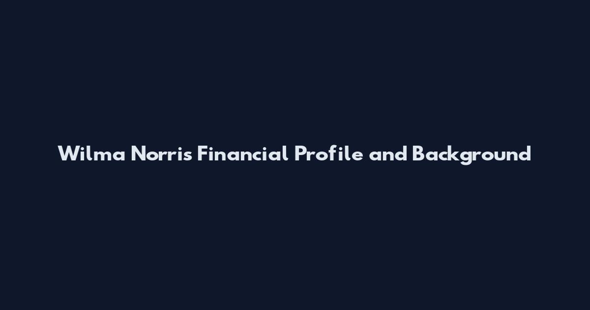 Wilma Norris Financial Profile and Background