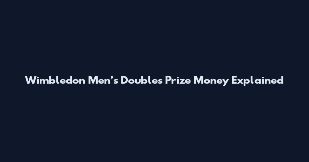 Wimbledon Men’s Doubles Prize Money Explained