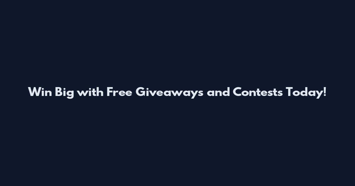 Win Big with Free Giveaways and Contests Today!