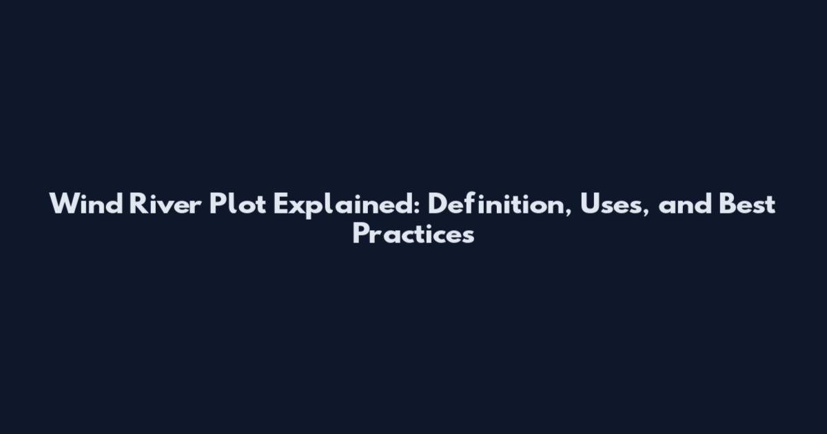 Wind River Plot Explained: Definition, Uses, and Best Practices
