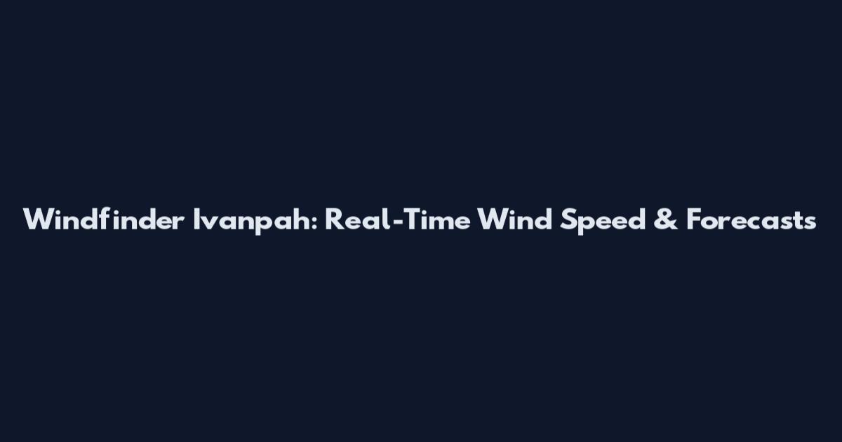 Windfinder Ivanpah: Real-Time Wind Speed & Forecasts