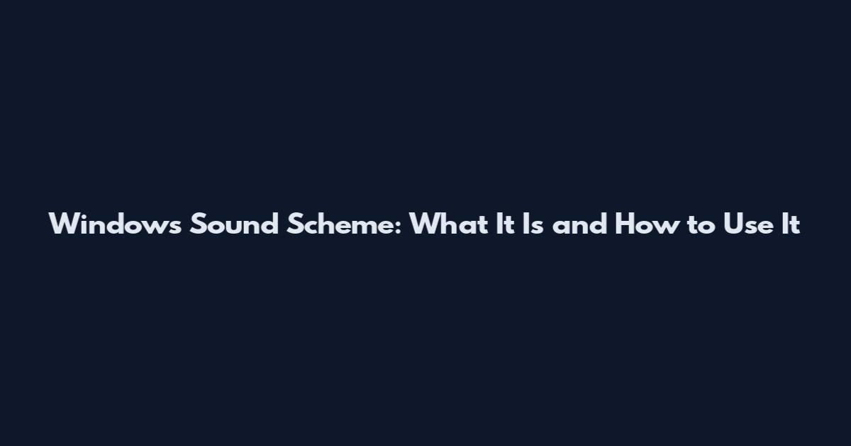 Windows Sound Scheme: What It Is and How to Use It