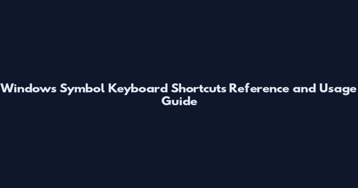 Windows Symbol Keyboard Shortcuts Reference and Usage Guide