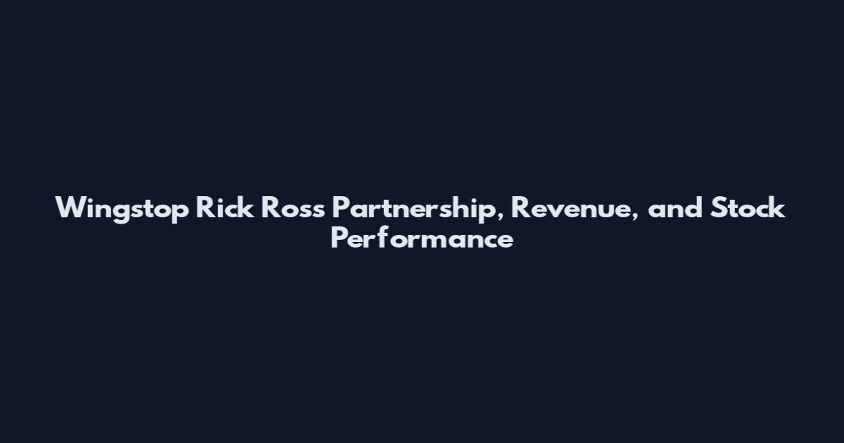 Wingstop Rick Ross Partnership, Revenue, and Stock Performance