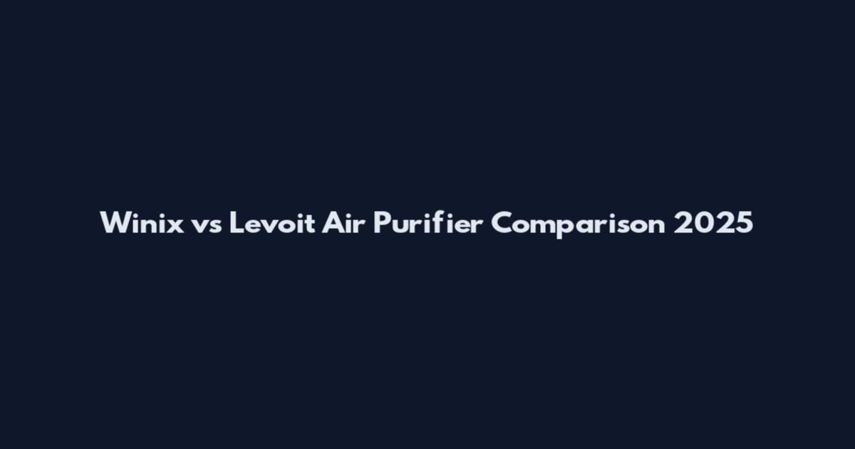 Winix vs Levoit Air Purifier Comparison 2025