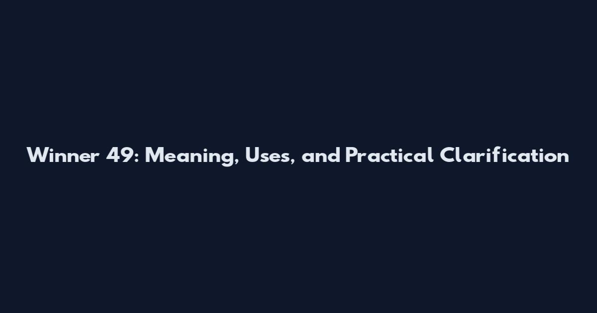 Winner 49: Meaning, Uses, and Practical Clarification