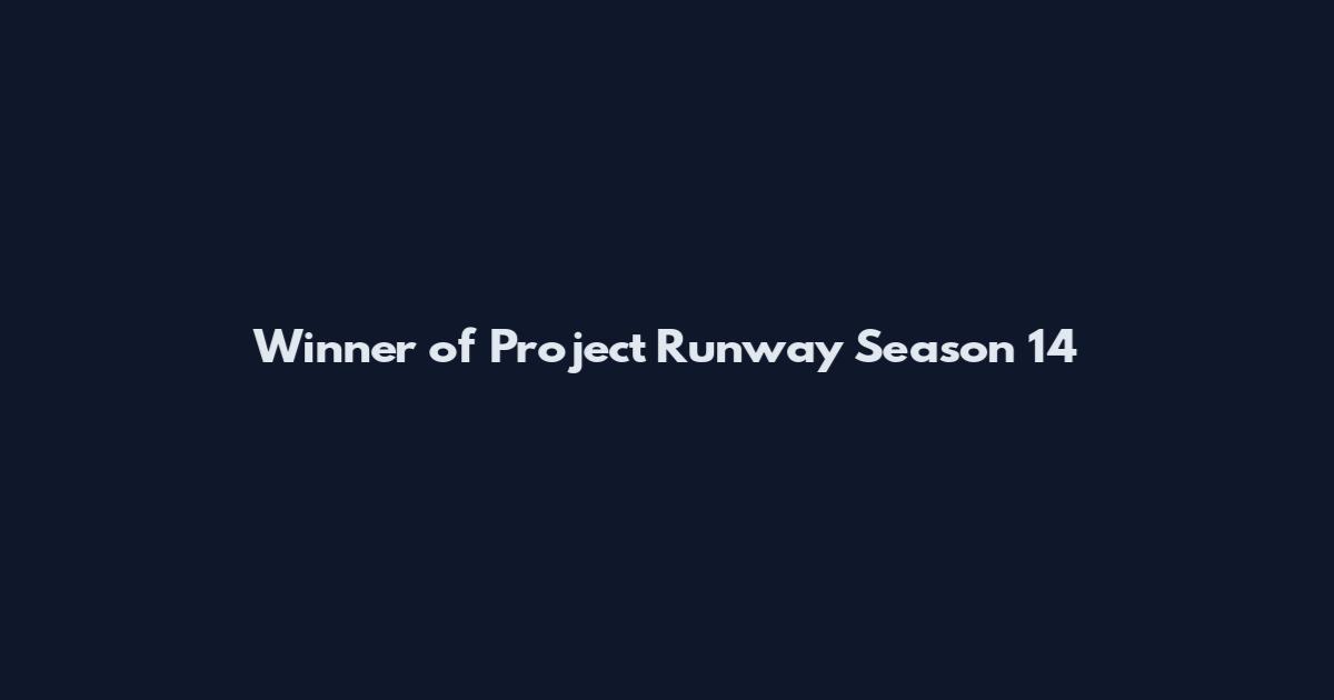 Winner of Project Runway Season 14