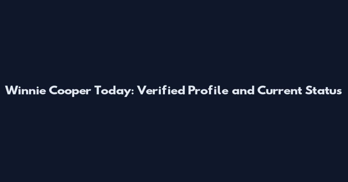 Winnie Cooper Today: Verified Profile and Current Status